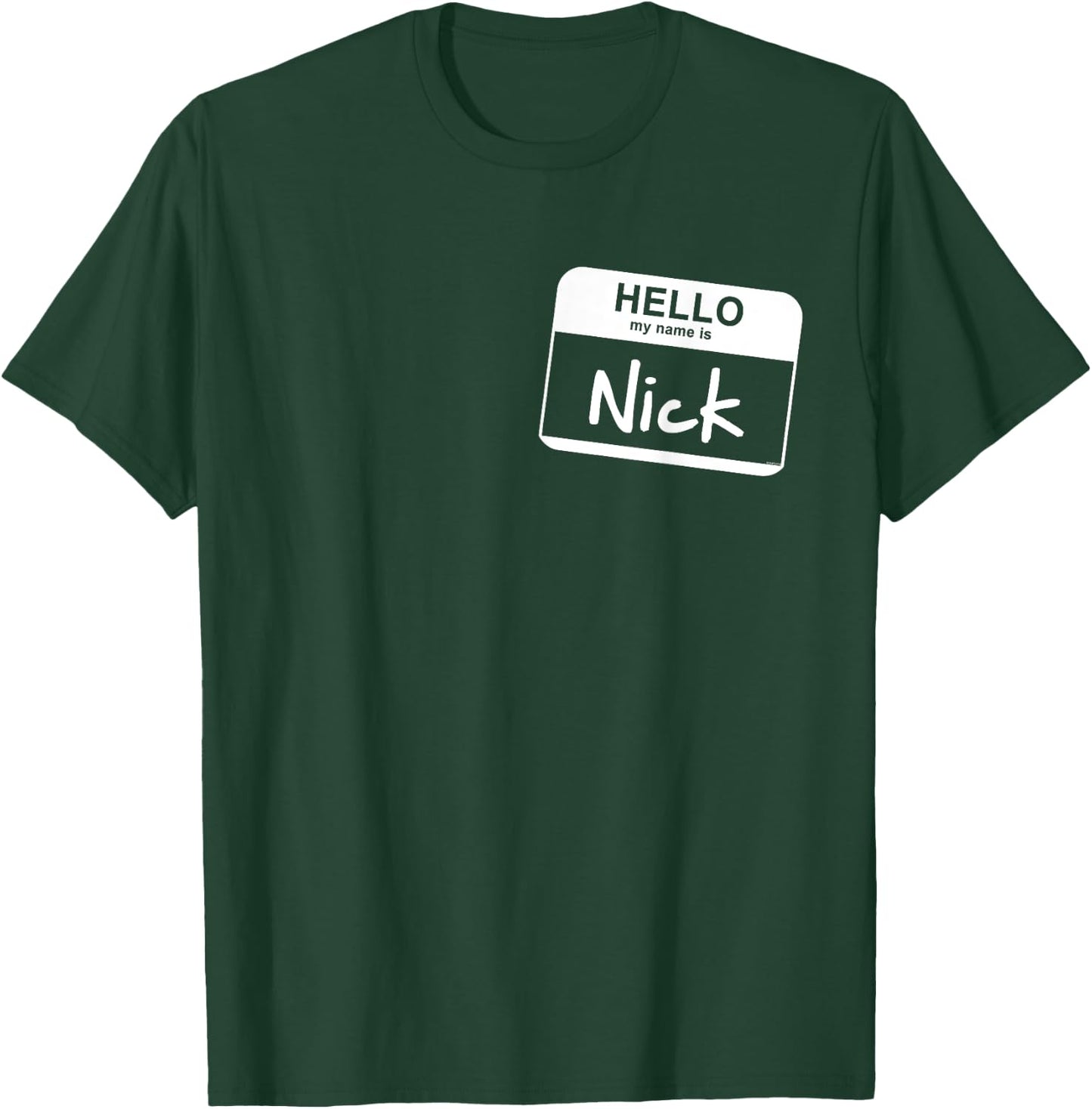 Hello My Name Is Nick - Funny Name Tag Personalized T-Shirt - T-Shirt | Forest