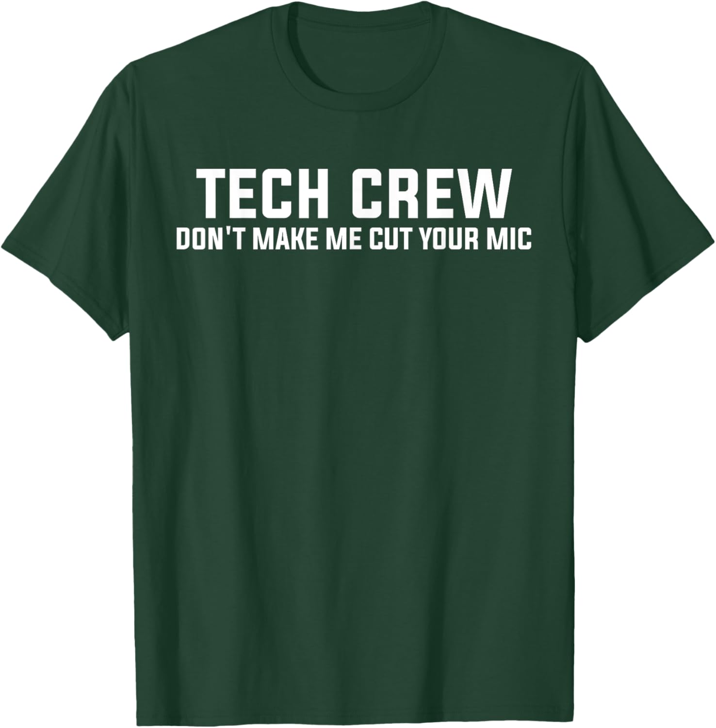 Don't Make Me Cut Your Mic Funny Theater Tech Crew T-Shirt - T-Shirt | Forest