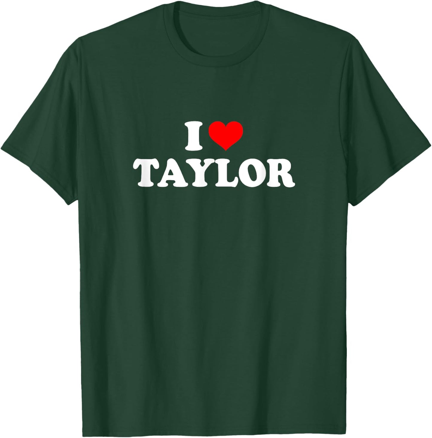Taylor - I love Taylor T-Shirt - T-Shirt | Forest