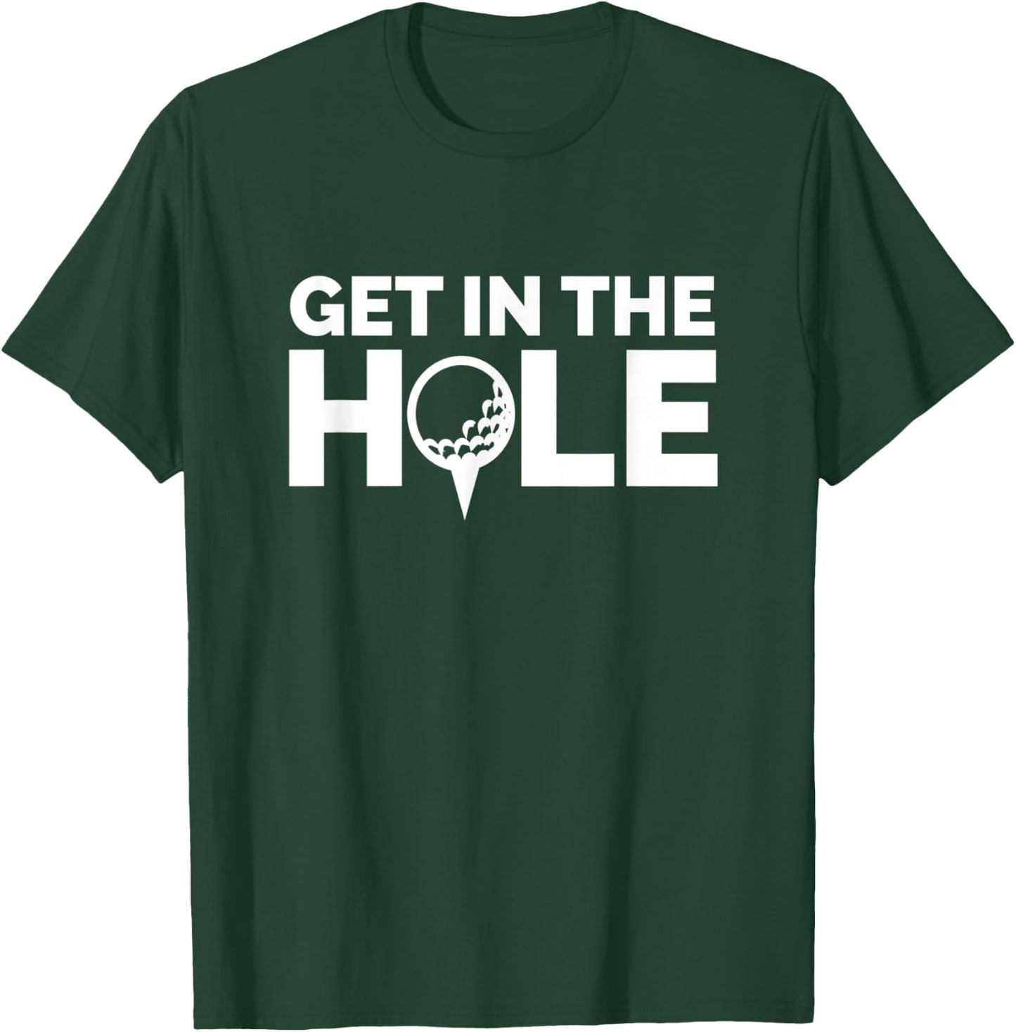 Get in the Hole – Big Ballz Golf Clothing Co. T-Shirt - T-Shirt | Forest
