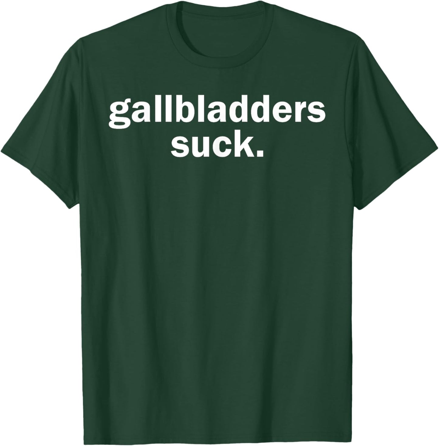 Gallbladders Suck Funny Joke Gallbladder Removal Surgery T-Shirt - T-Shirt | Forest