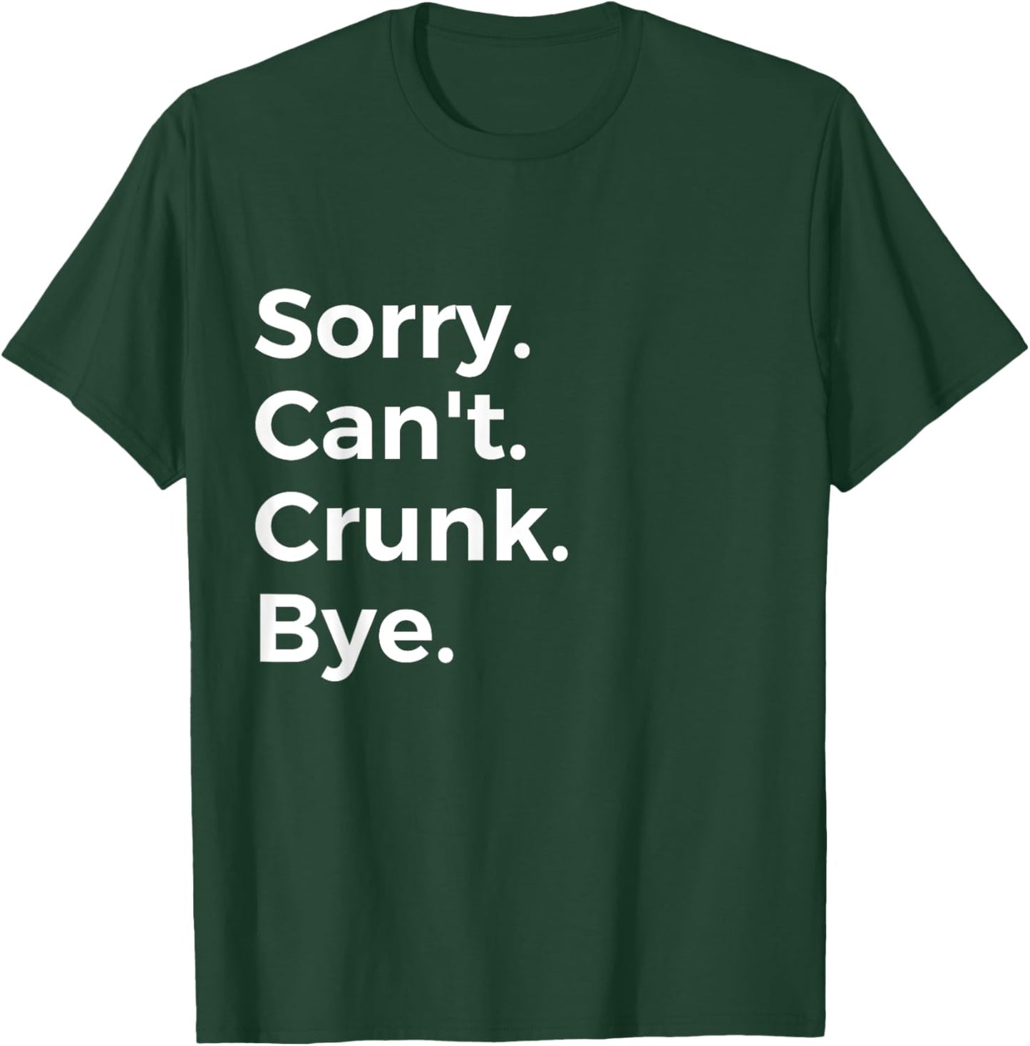 Sorry Can't Crunk Bye Musician Music Lover Music T-Shirt - T-Shirt | Forest