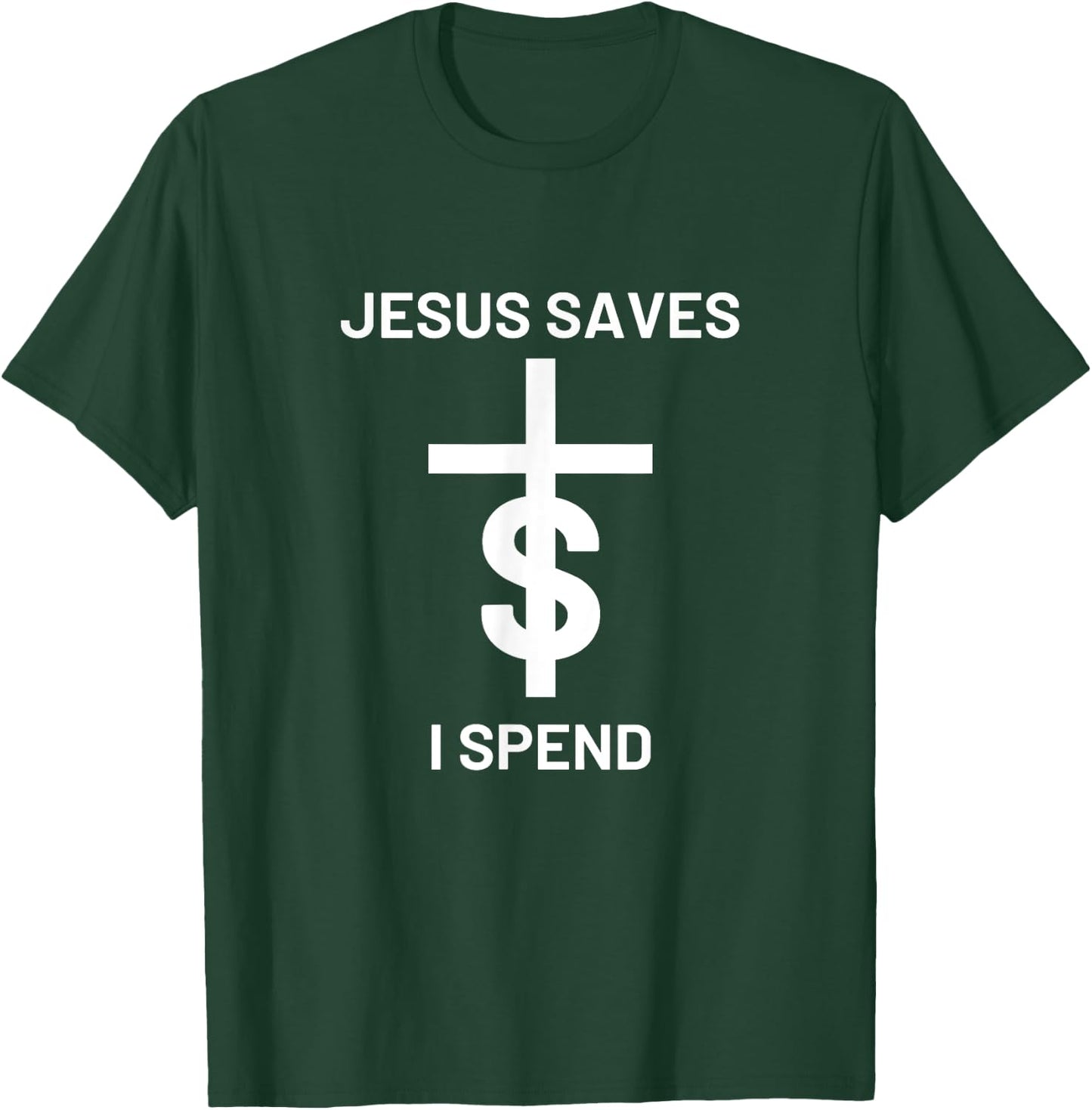 Jesus saves I spend T-Shirt - T-Shirt | Forest
