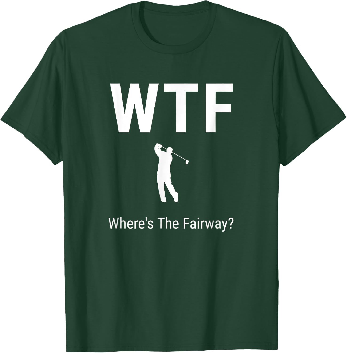 WTF Where's The Fairway Funny Golfer Puns Gifts Art T-Shirt - T-Shirt | Forest