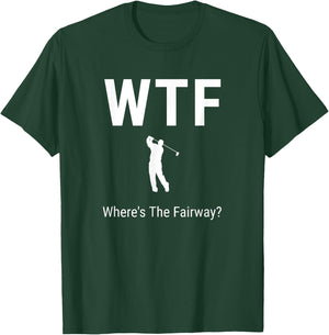 WTF Where's The Fairway Funny Golfer Puns Gifts Art T-Shirt - T-Shirt | Forest