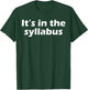 It's In The Syllabus T-Shirt - T-Shirt | Forest