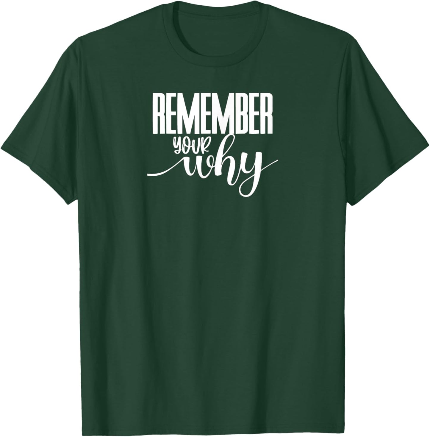Remember Your Why Gym Motivation Fitness Inspirational T-Shirt - T-Shirt | Forest