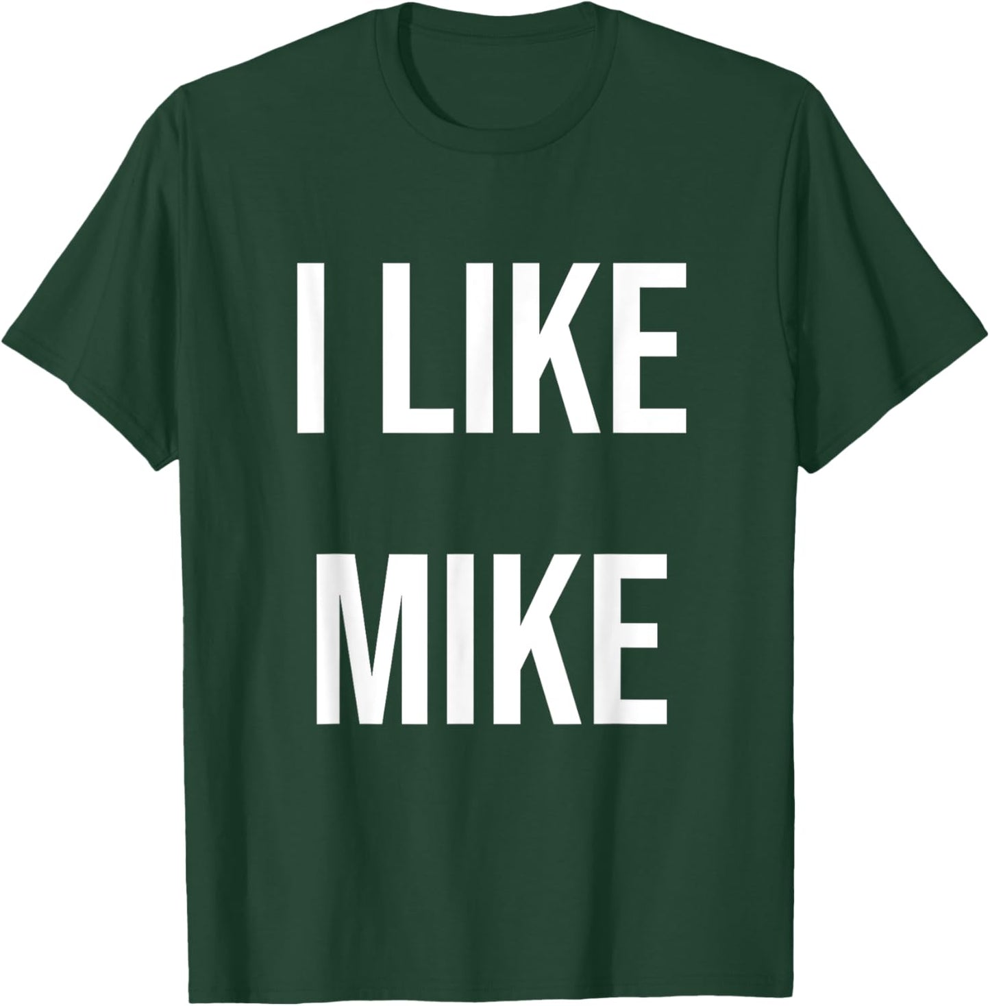 I Like Mike T-Shirt - T-Shirt | Forest