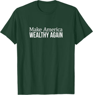 Make America Wealthy Again T-Shirt - T-Shirt | Forest
