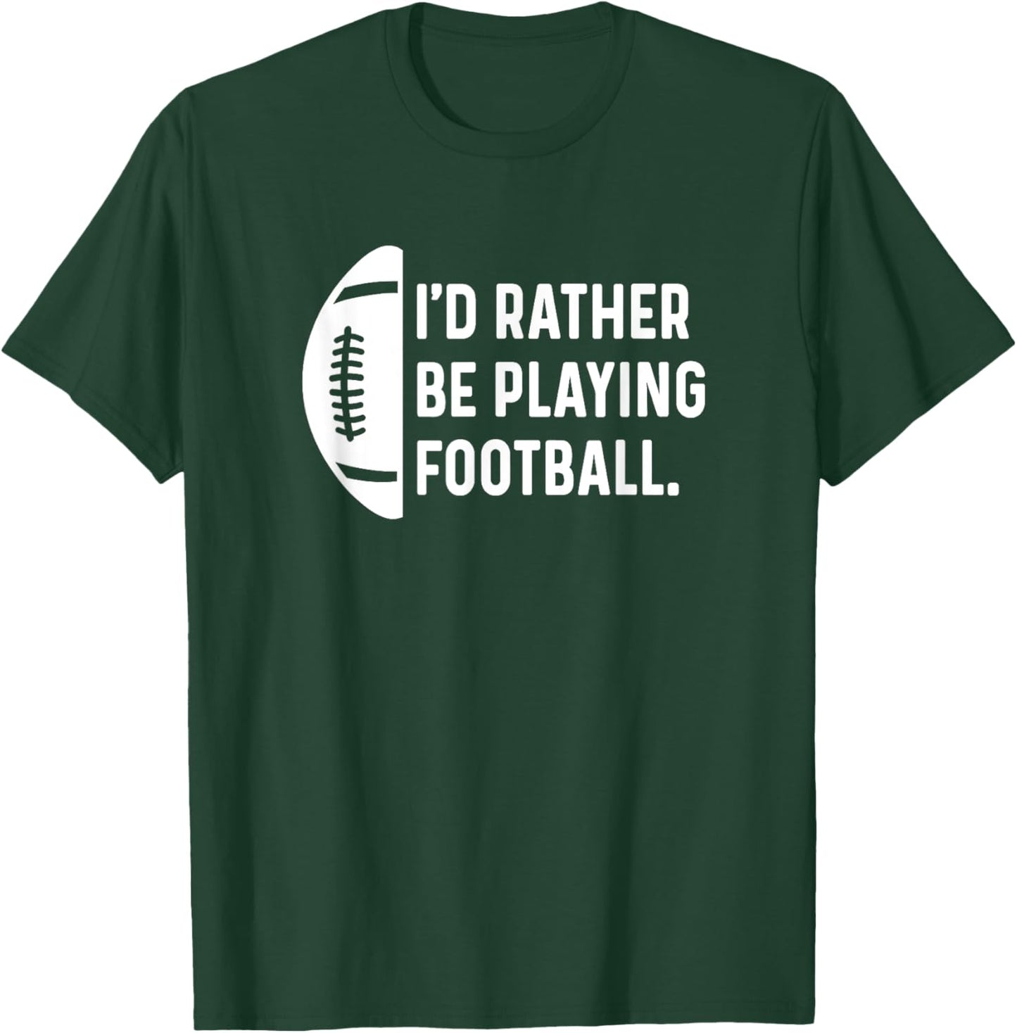 I'd Rather Be Playing Football - Quarterback Wide Receiver T-Shirt - T-Shirt | Forest