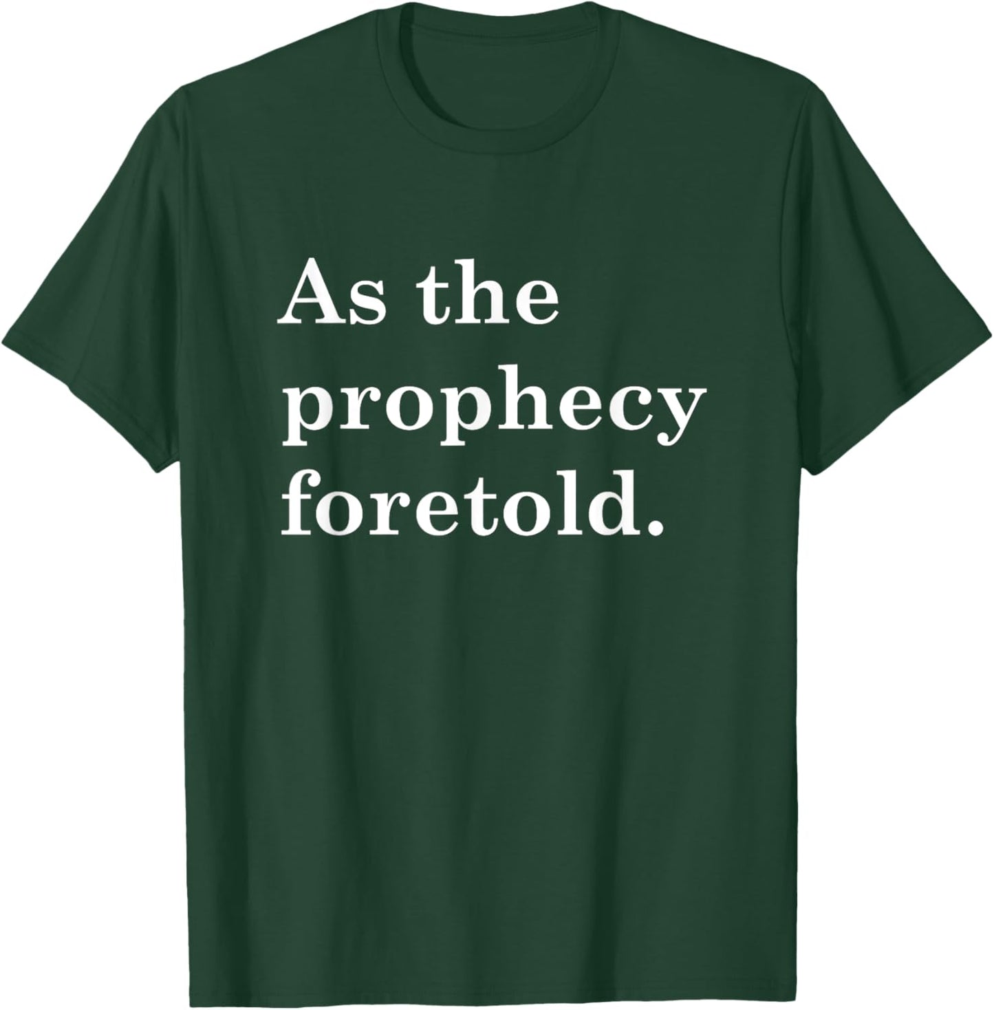 As The Prophecy Foretold T-Shirt - T-Shirt | Forest
