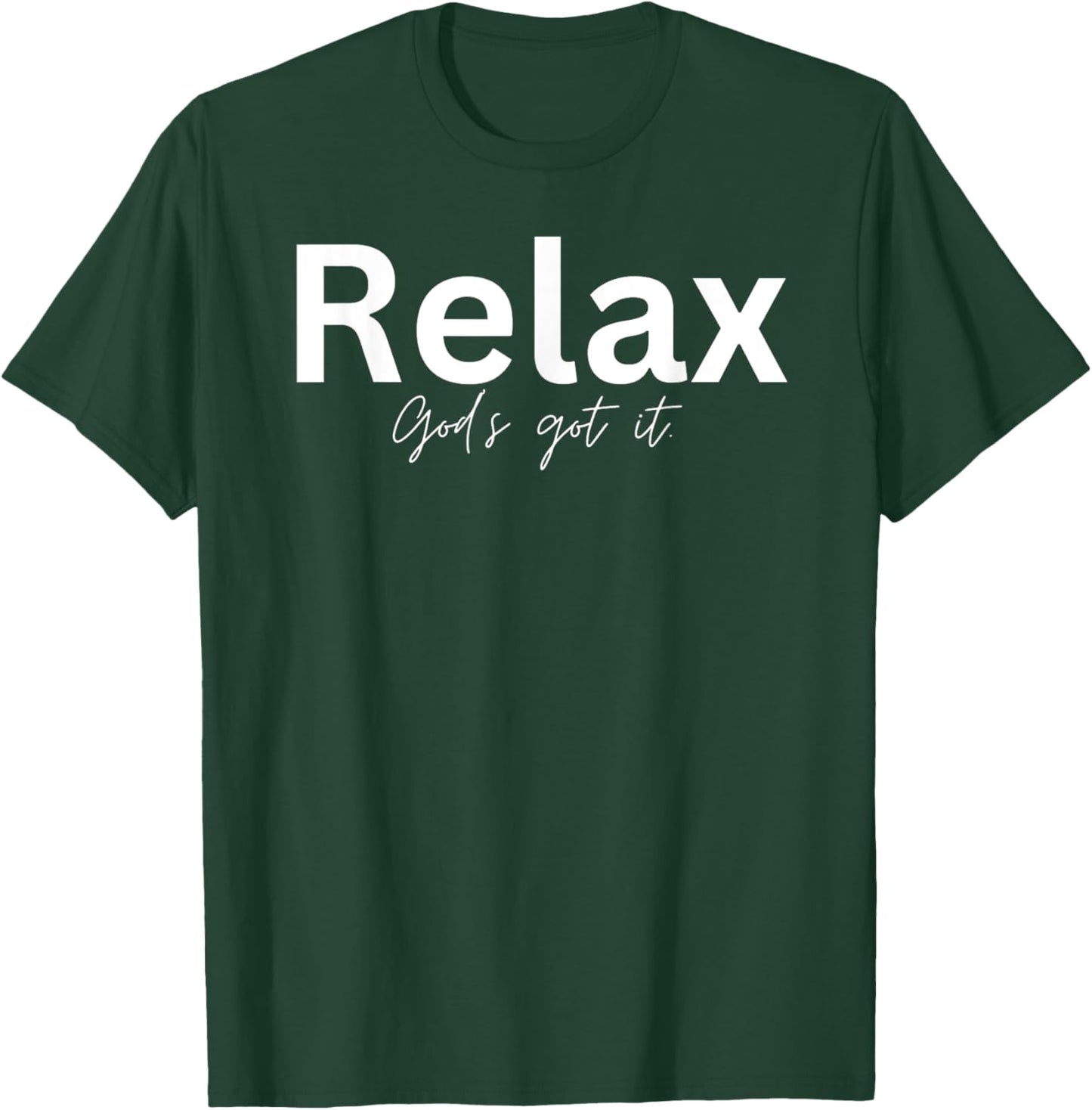 Relax God's Got It Christian Gifts T-Shirt - T-Shirt | Forest