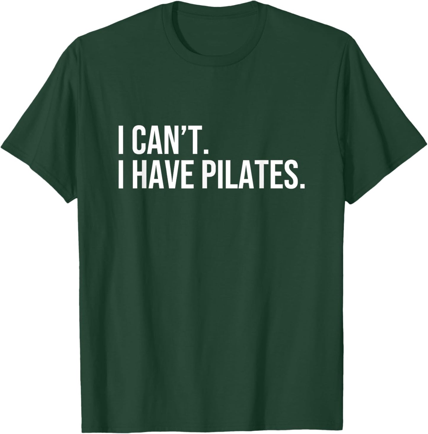 Cool Pilates Coach with Saying I Can't I Have Pilates T-Shirt - T-Shirt | Forest
