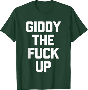 Giddy The Fuck Up - Funny Horse Racing Derby Horse Racing T-Shirt - T-Shirt | Forest