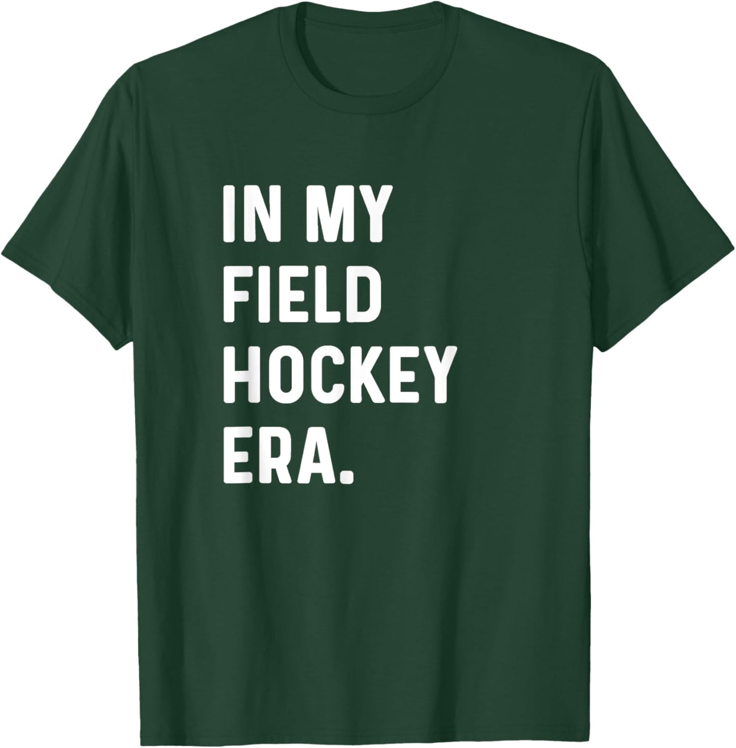 In My Field Hockey Era - Goalie Sweeper Midfield Defender T-Shirt - T-Shirt | Forest