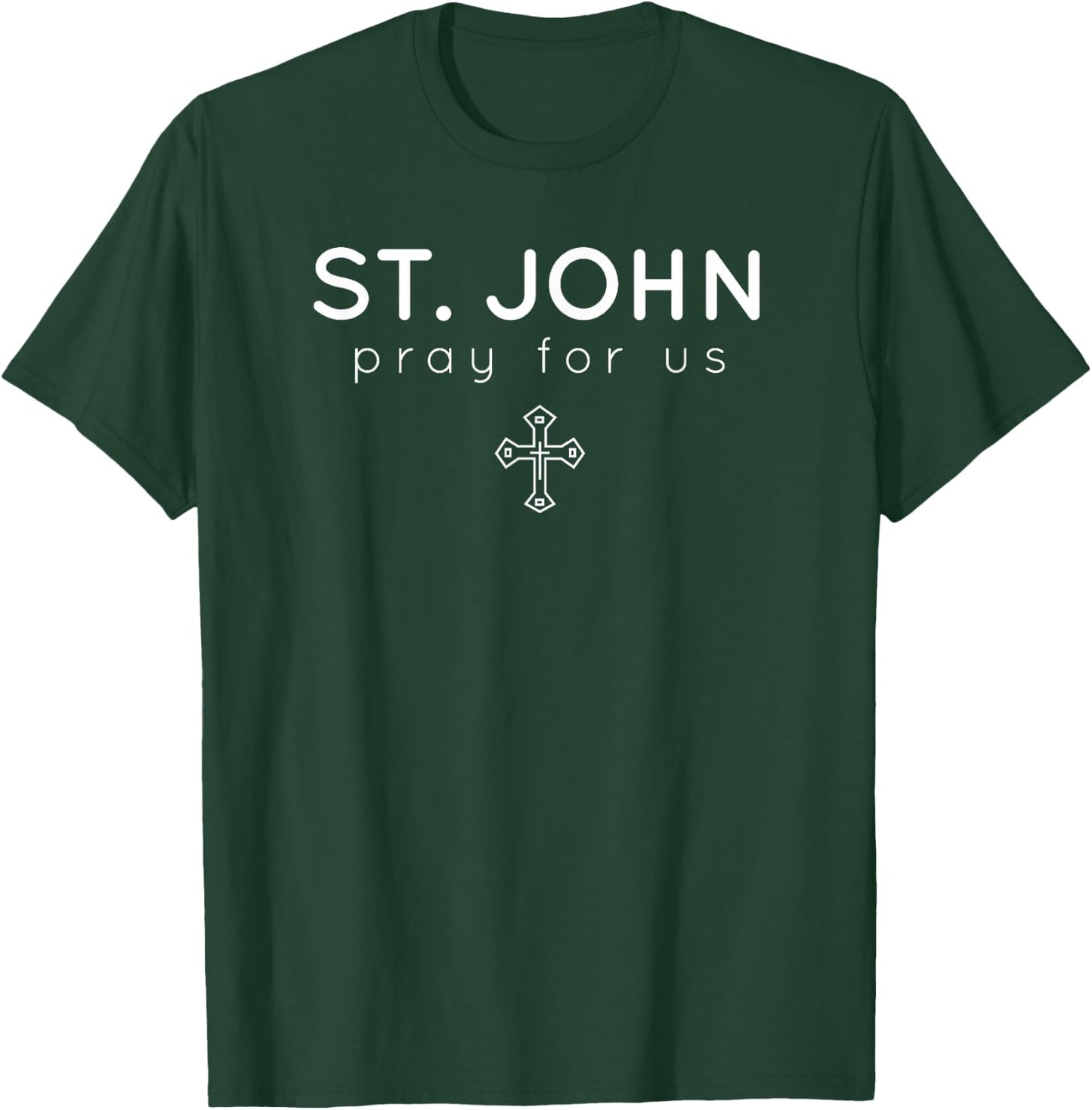 Saint John - Pray for Us - Catholic Patron Saint T-Shirt - T-Shirt | Forest