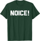Noice! Novelty Gift T-Shirt - T-Shirt | Forest