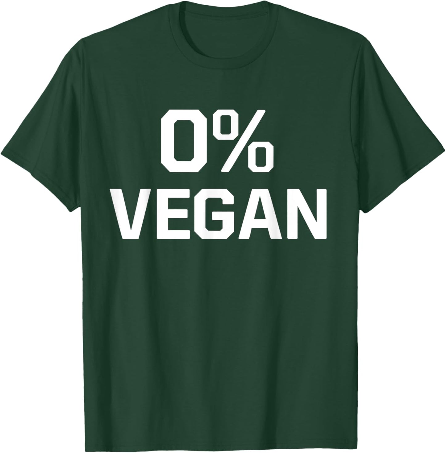 Zero Percent Vegan Sarcastic Funny Gift T-Shirt - T-Shirt | Forest