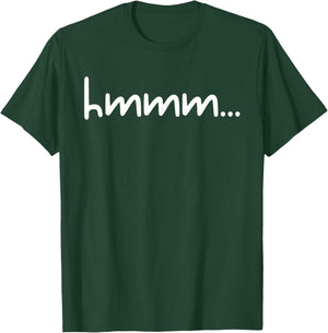Hmmm Confusion Phrase Pop Culture slang T-Shirt - T-Shirt | Forest