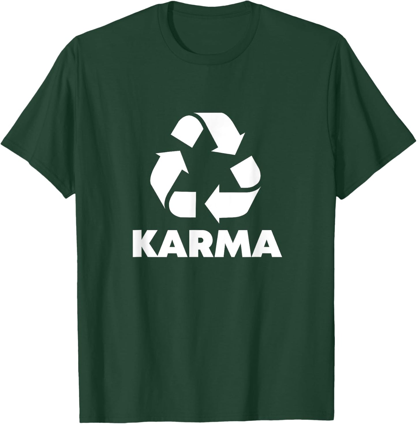 Karma What Goes Around Comes Around - Funny Recycle Graphic T-Shirt - T-Shirt | Forest