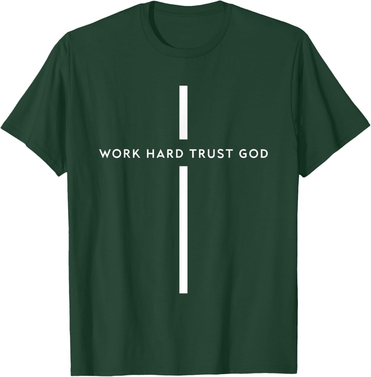 Work Hard Trust God Funny Christian Faith Bible T-Shirt - T-Shirt | Forest