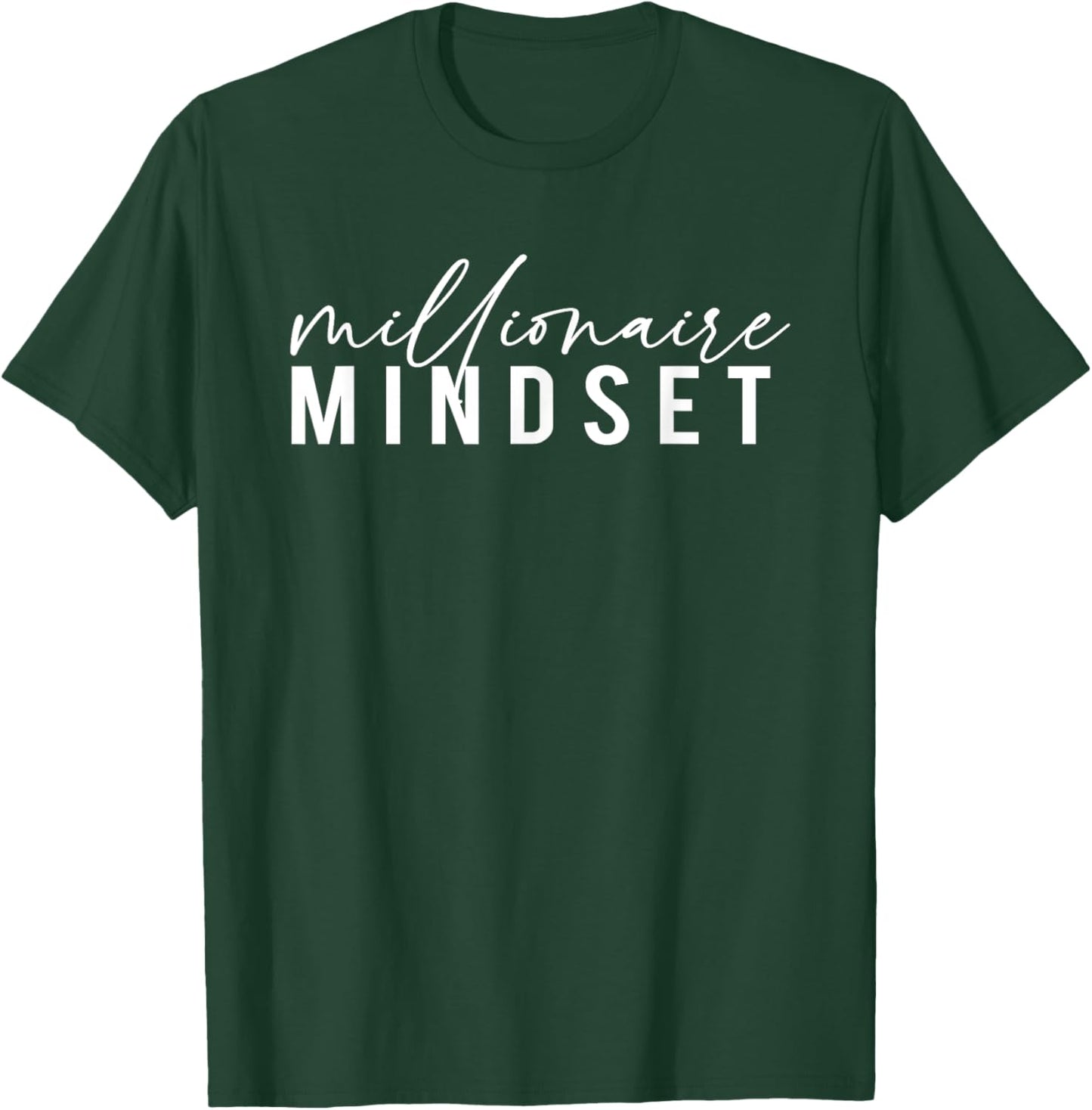 Millionaire Mindset Inspirational Mind Motivational Quote T-Shirt - T-Shirt | Forest