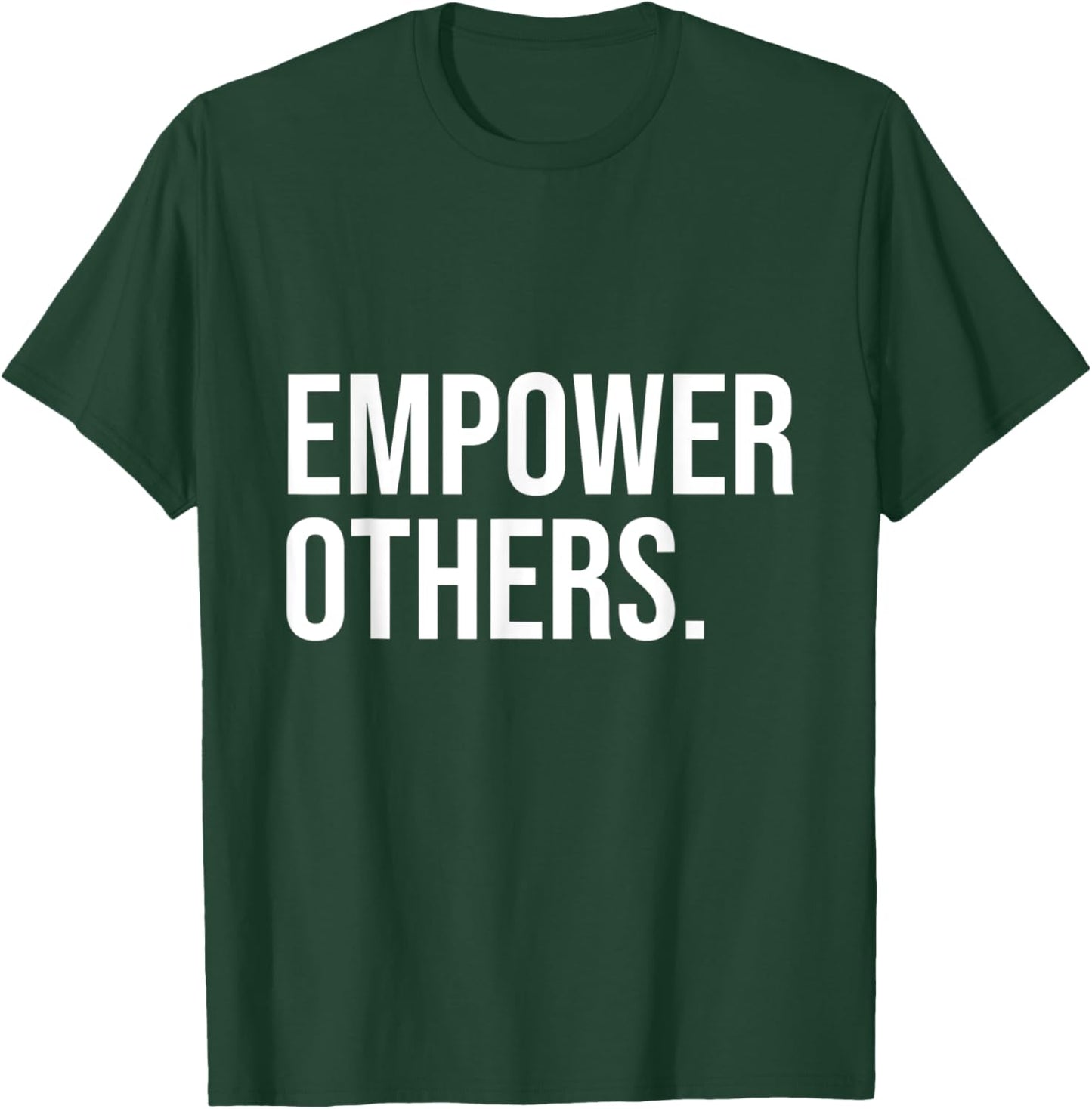 Empower Others Leadership Motivation Boss Mindset Positivity T-Shirt - T-Shirt | Forest