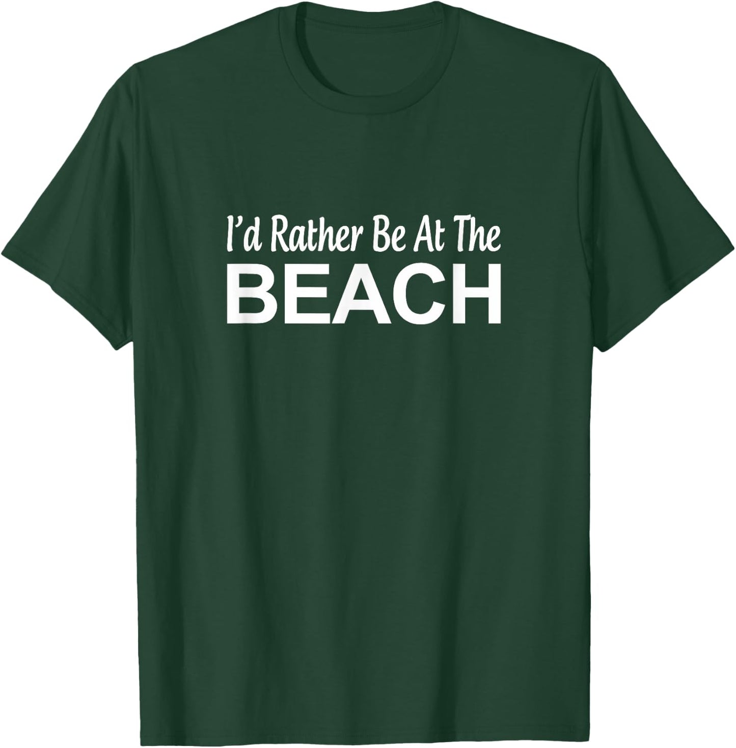 I'd Rather Be At The Beach - Men Women Girls Kids T-Shirt - T-Shirt | Forest