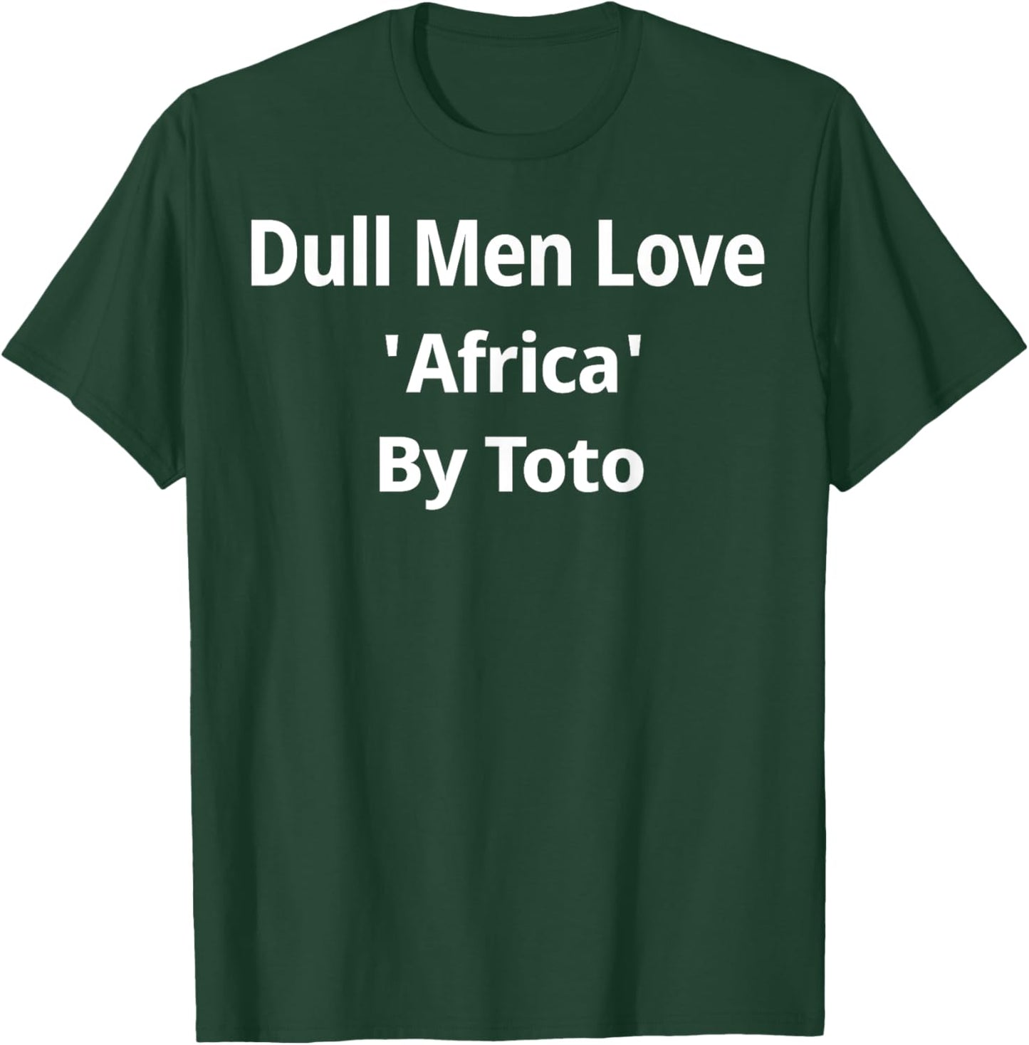 Dull Men Love Africa By Toto T-Shirt - T-Shirt | Forest