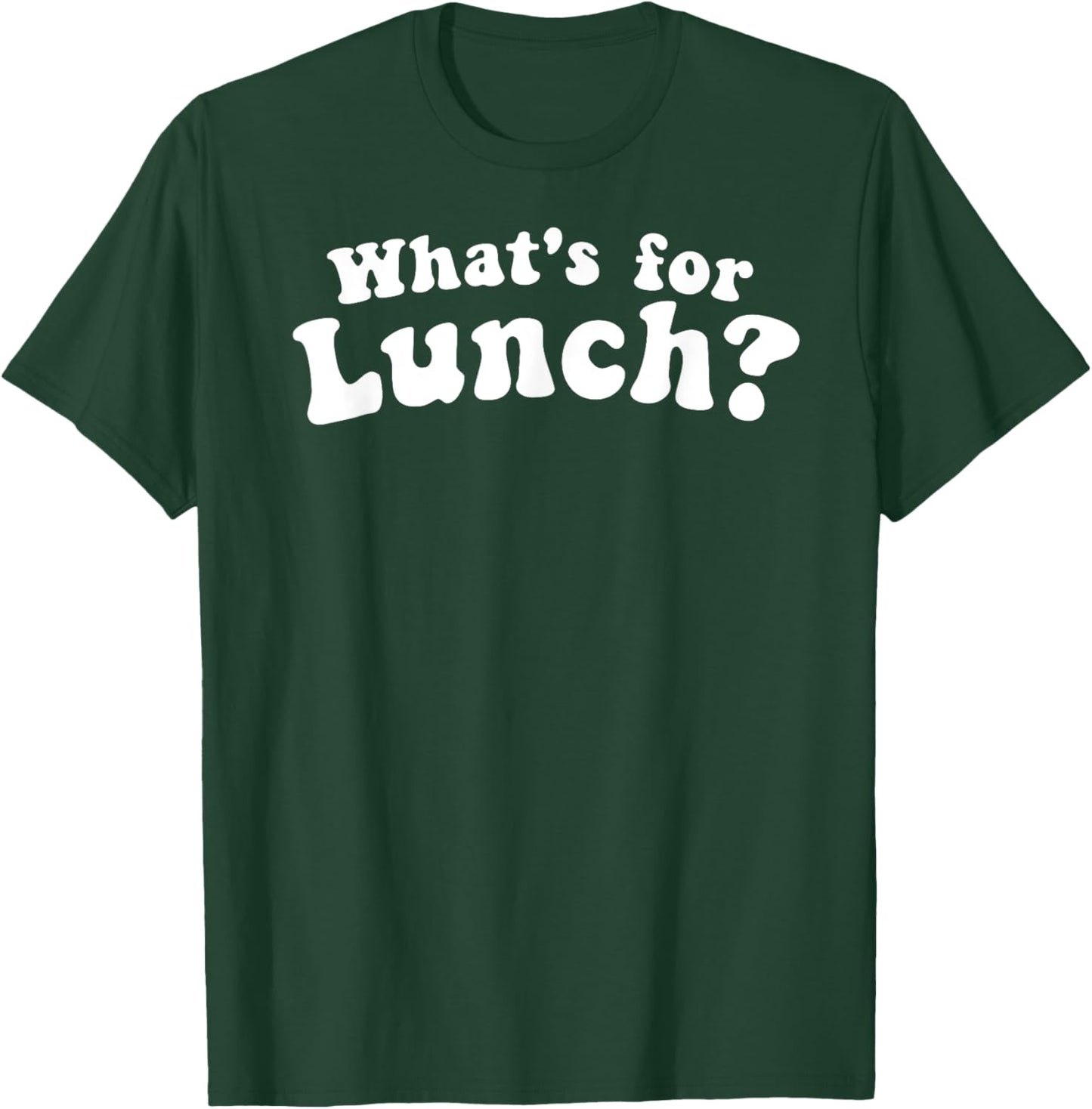 What's For Lunch T-Shirt - T-Shirt | Forest