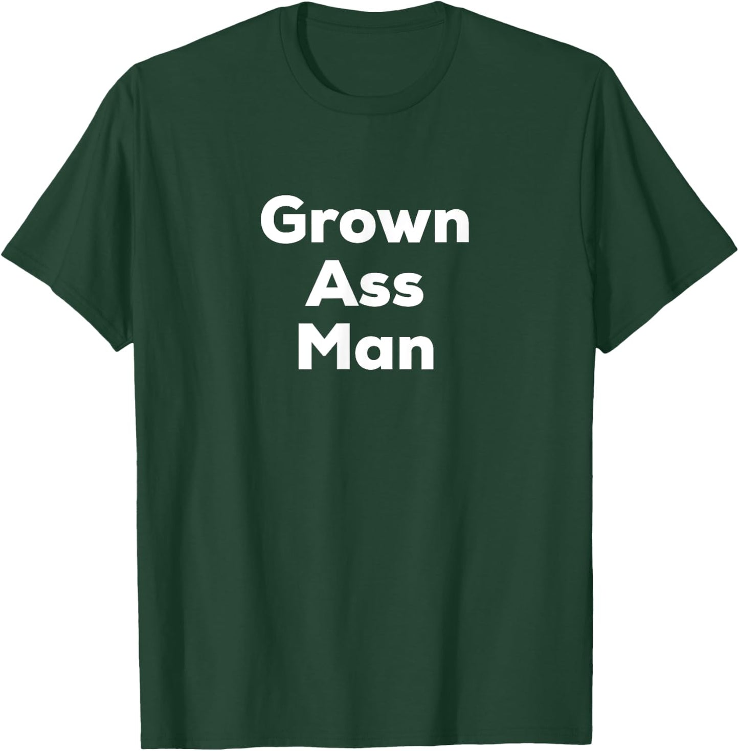 Grown Ass Man T-Shirt - T-Shirt | Forest