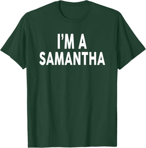 I'm A SAMANTHA Name SAMANTHA T-Shirt - T-Shirt | Forest