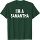 I'm A SAMANTHA Name SAMANTHA T-Shirt - T-Shirt | Forest
