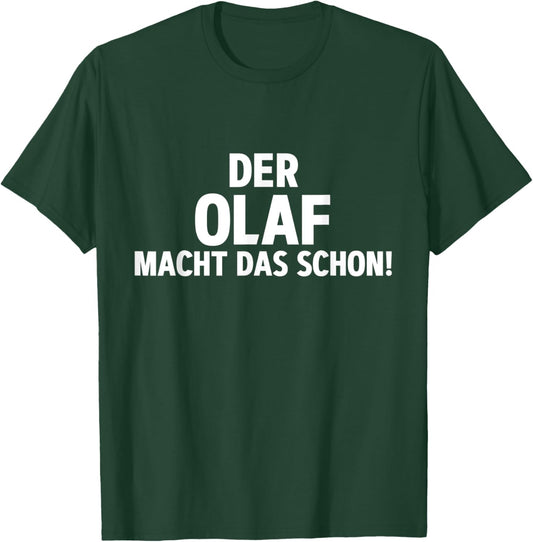 Lustiges Der Olaf Macht Das Schon! Cooles Vornamen T-Shirt - T-Shirt | Forest