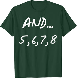 And 5, 6, 7, 8 | Dance Ballet Jazz Hip hop Funny T-Shirt - T-Shirt | Forest