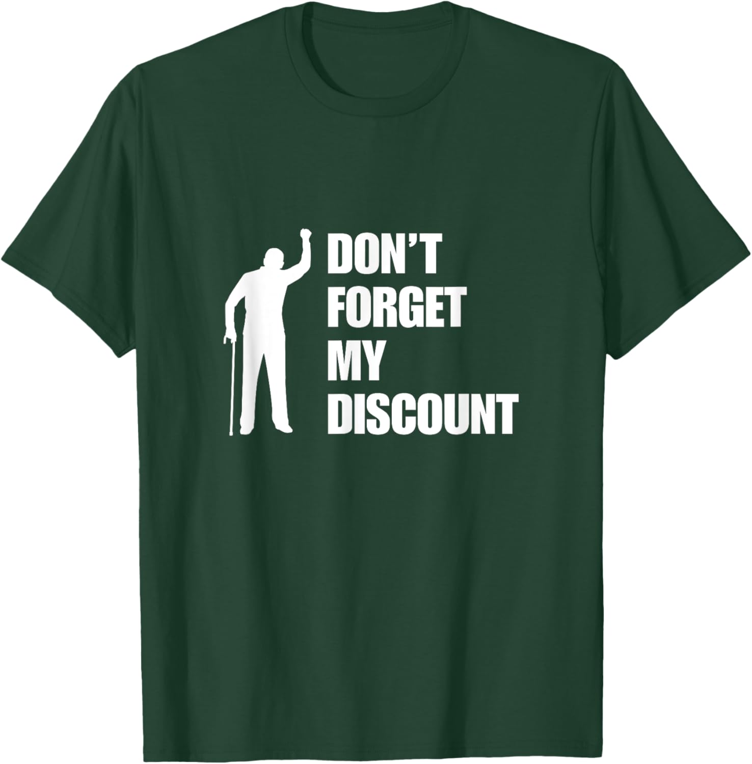Don't Forget My Discount Funny Old Man Old People Senior Gag T-Shirt - T-Shirt | Forest