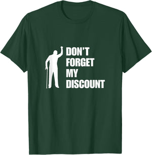 Don't Forget My Discount Funny Old Man Old People Senior Gag T-Shirt - T-Shirt | Forest