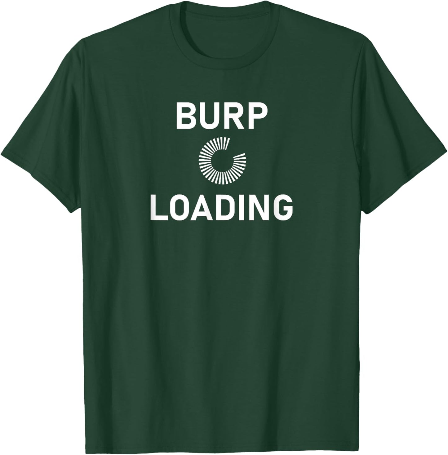 Burp Loading, Funny, Sarcastic, Joke, Family T-Shirt - T-Shirt | Forest