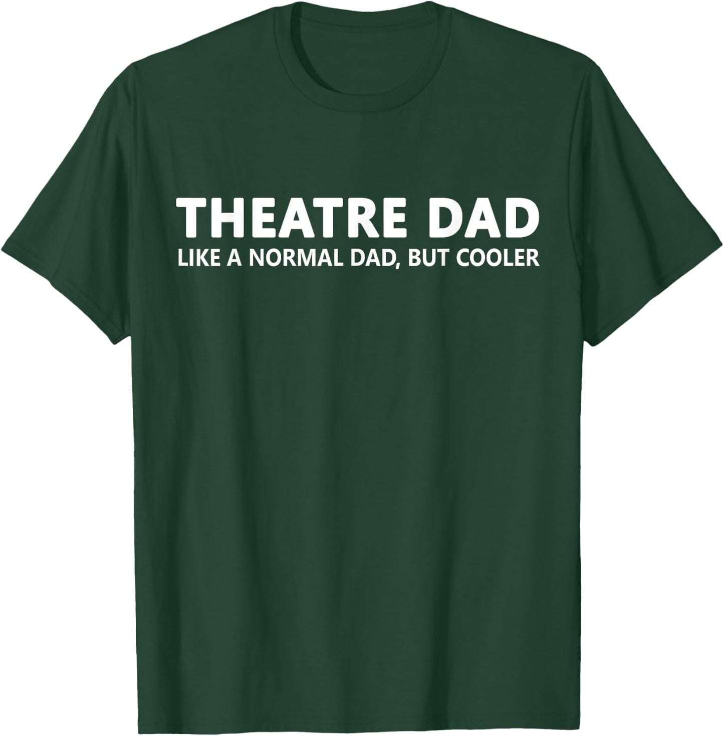 Theatre Father Theatre Dad T-Shirt - T-Shirt | Forest
