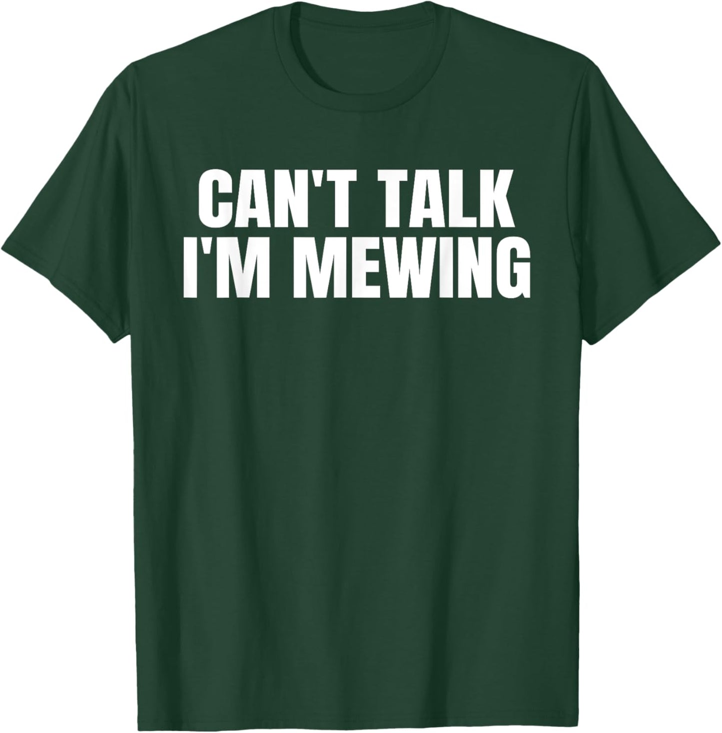 Fitness Workout Gym Motivation Inspire Gifts Can't Talk I'm Mewing Motivational Idea Vintage Funny Quote T-Shirt - T-Shirt | Forest