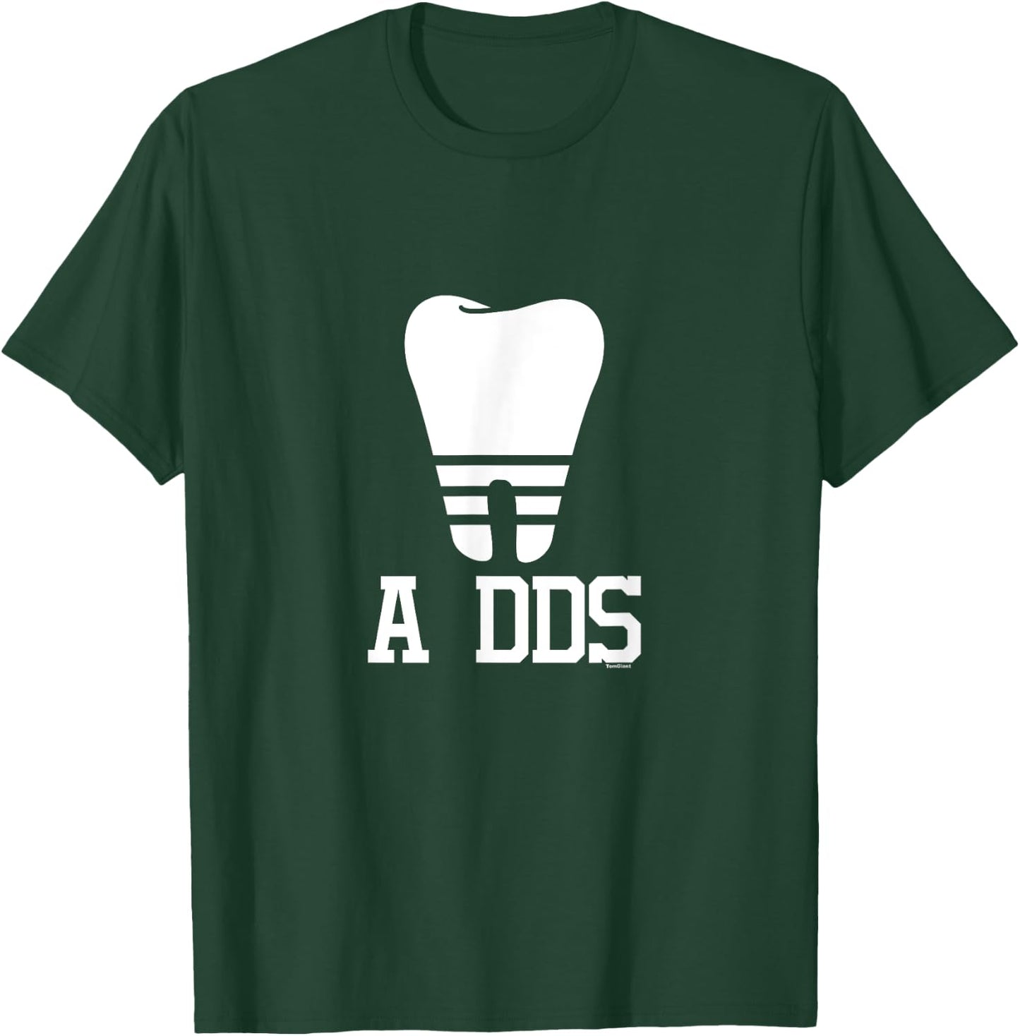 A DDS Dentist Dental Student Doctor of Dental Surgery gift T-Shirt - T-Shirt | Forest