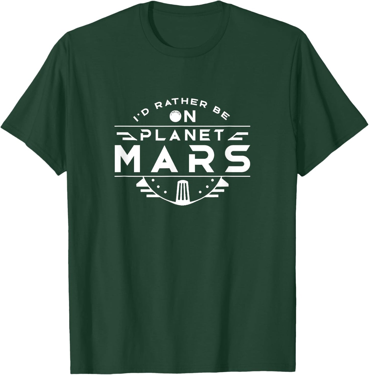 I'd rather be on Planet Mars Colonize Red Planet Space T-Shirt - T-Shirt | Forest