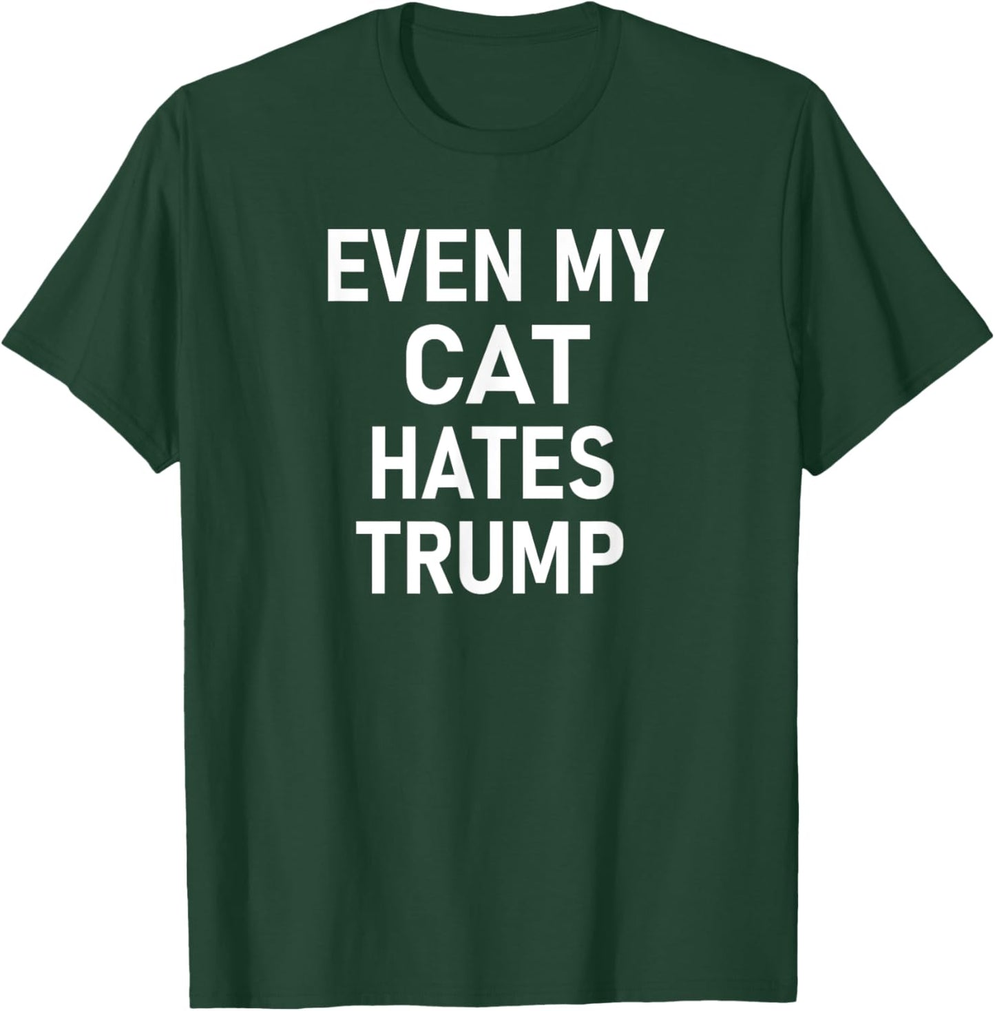 Even My Cat Hates Trump, Funny, Jokes, Sarcastic, Liberal Men Women Kids T-Shirt - T-Shirt | Forest