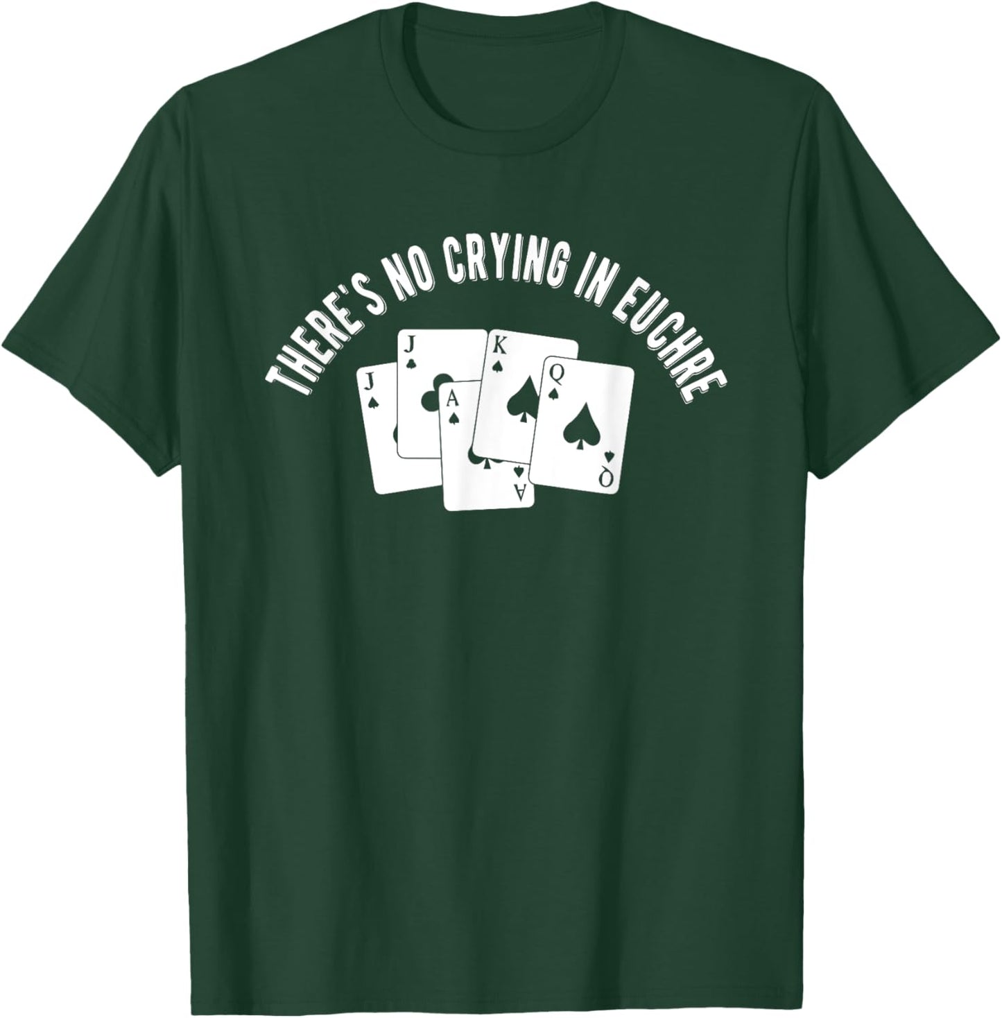 Theres No Crying In Euchre Card Game Lover Player Euchre T-Shirt - T-Shirt | Forest