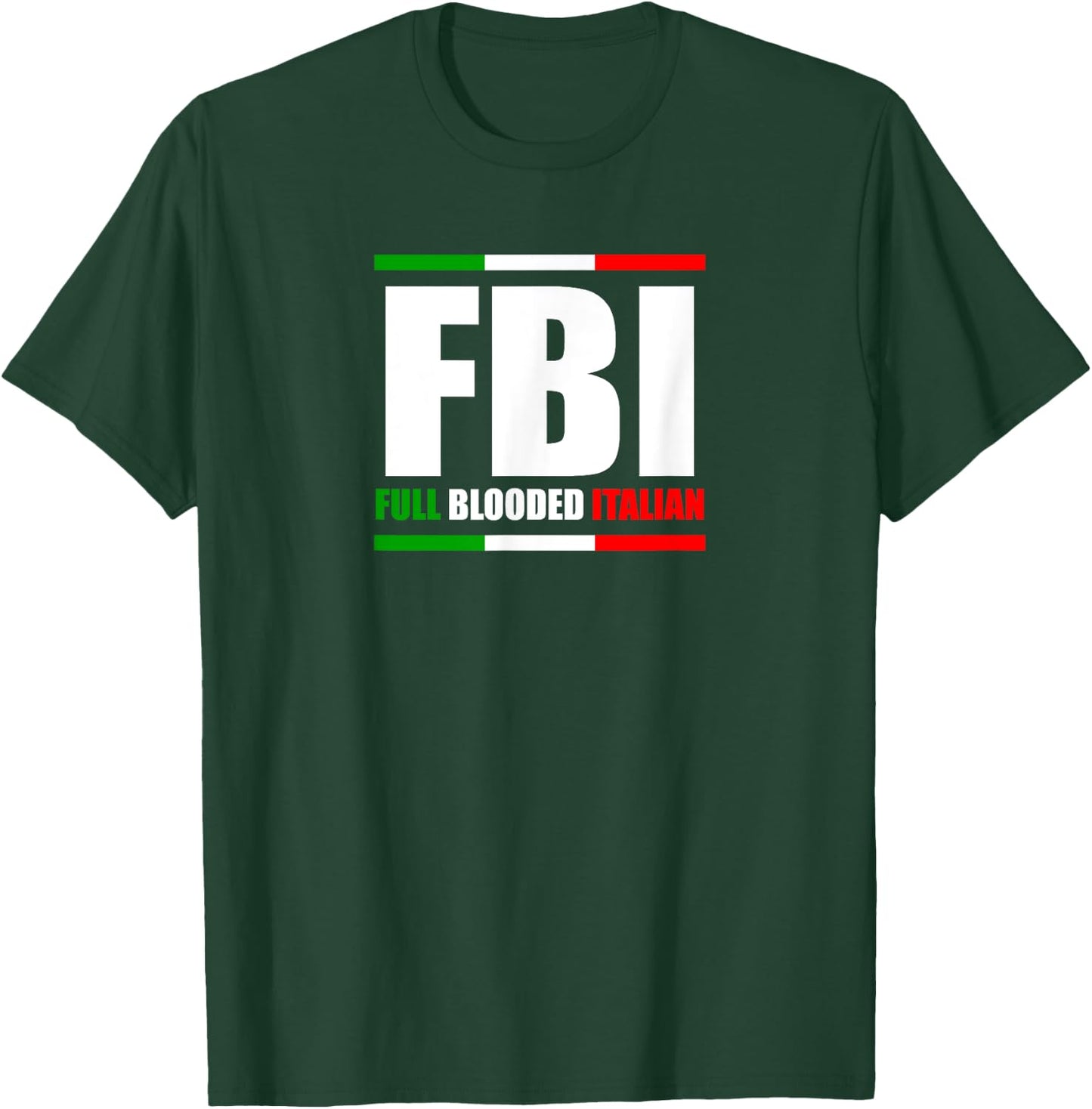 FBI Full Blooded Italian Italy Heritage Pride America T-Shirt - T-Shirt | Forest