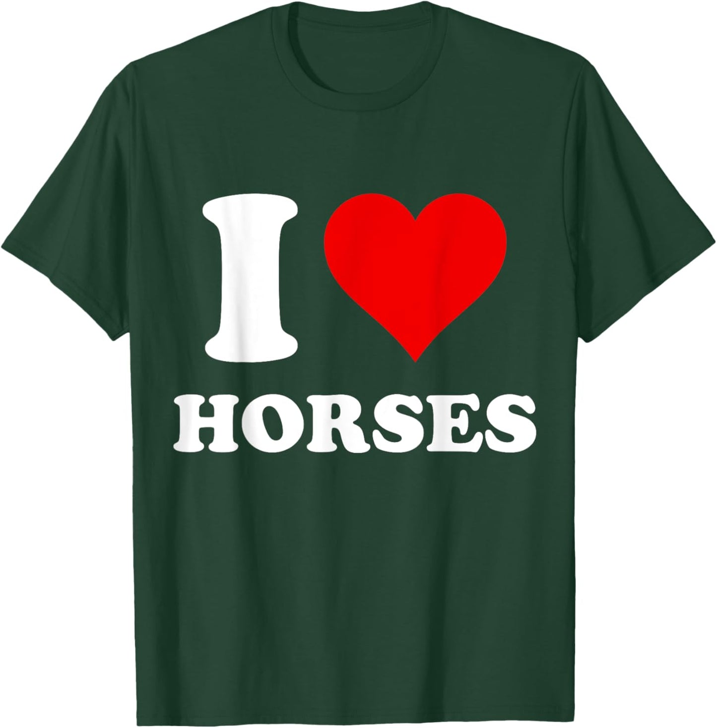 I Heart Horses I Love Horses T-Shirt - T-Shirt | Forest