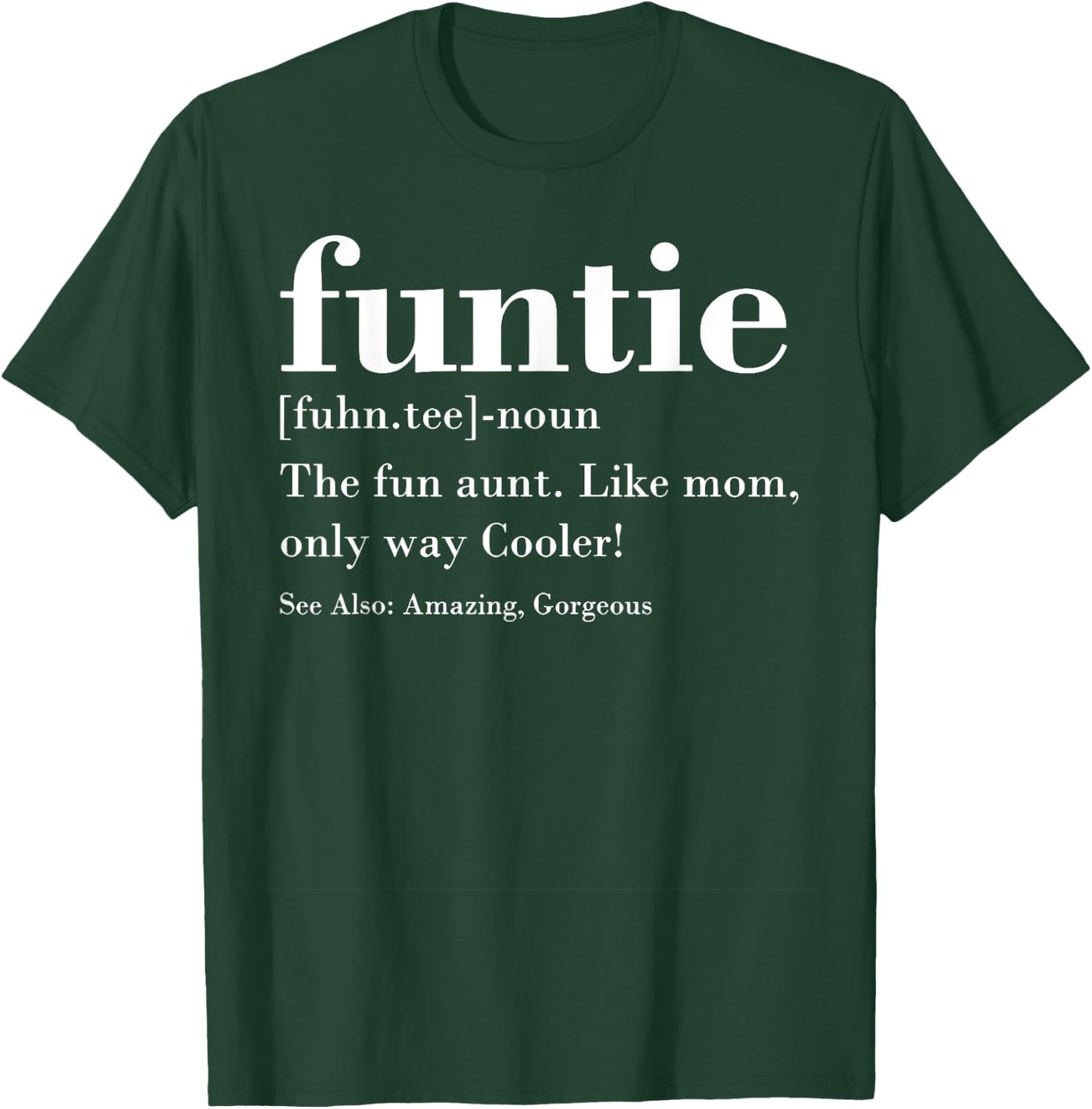 Funtie Fuhn. The Fun Aunt Amazing Gorgeous T-Shirt - T-Shirt | Forest