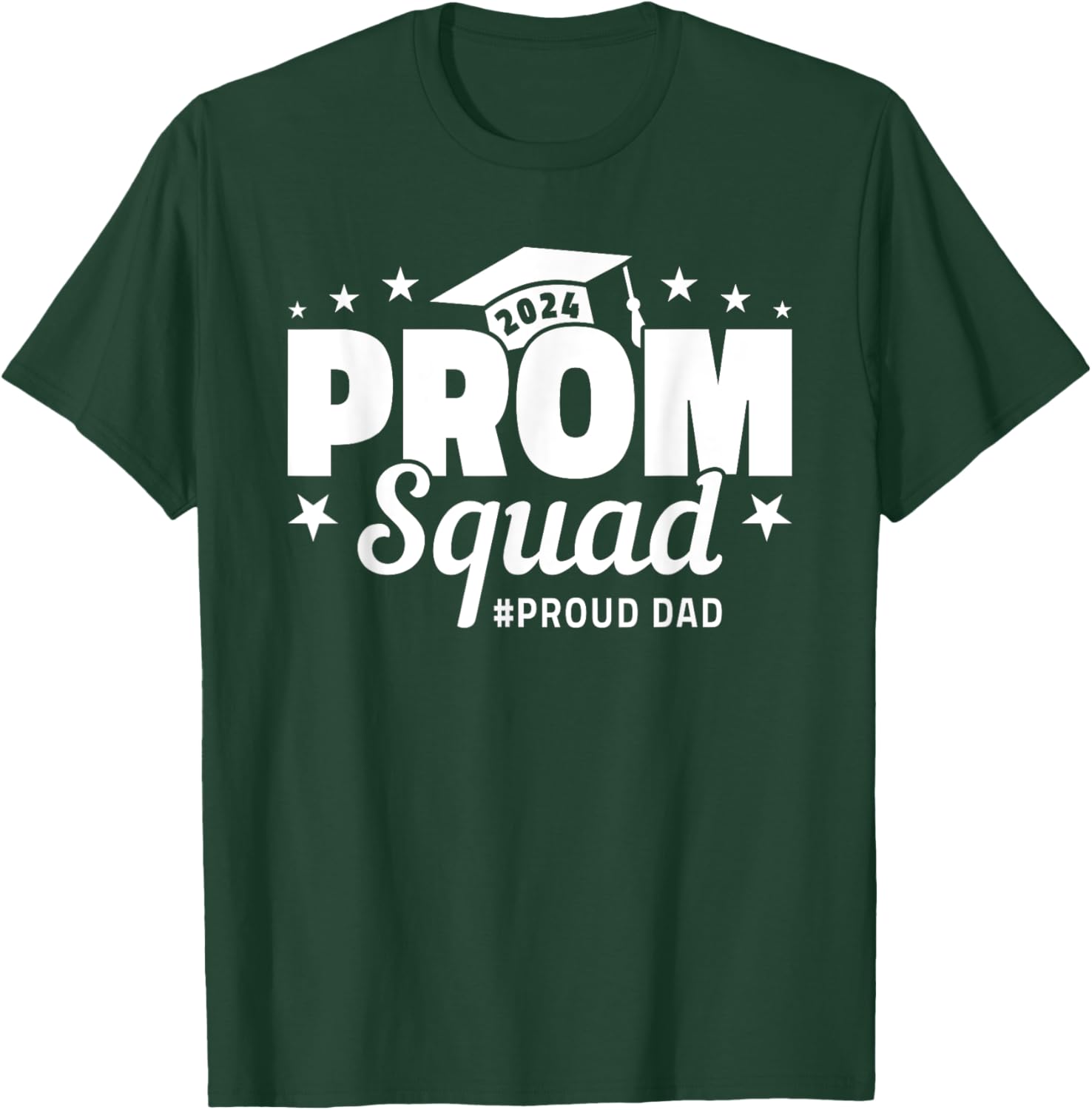 Prom Squad 2024 Proud Dad Graduate Prom Class of 2024 T-Shirt - T-Shirt | Forest