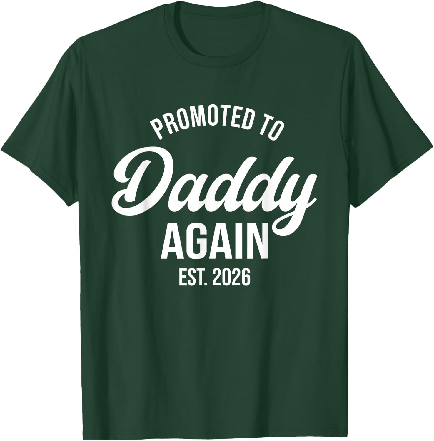Daddy Again 2026, Promoted To Daddy Again 2026, Dad Again T-Shirt - T-Shirt | Forest