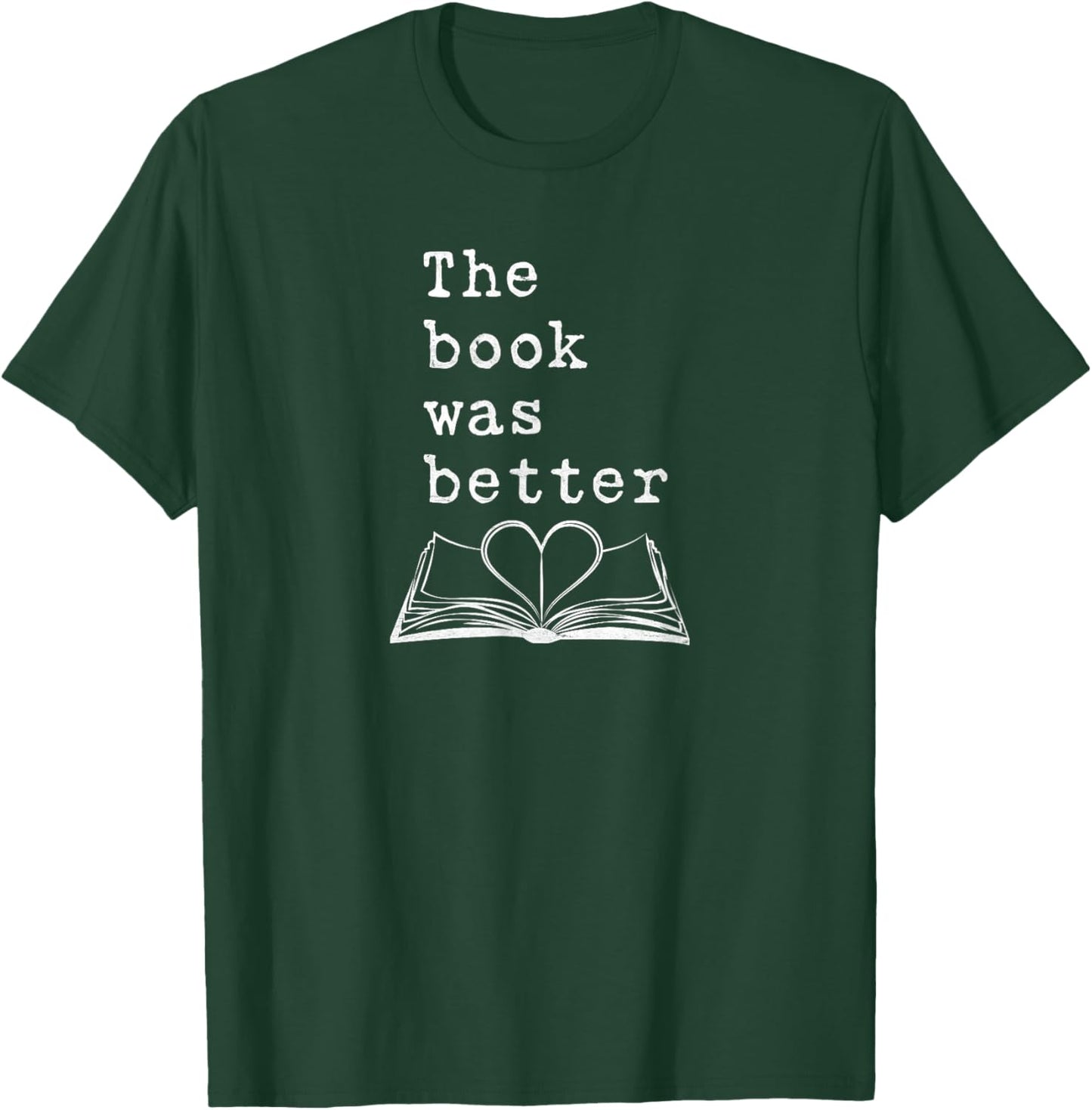 The Book Was Better - Typewriter Style Book Lover T-Shirt - T-Shirt | Forest
